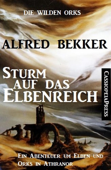 Sturm auf das Elbenreich: Die wilden Orks 4 - Alfred Bekker