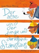 Cover-Bild zum Titel 'Der alte und der junge und der kleine Stanislaus' von 'Vera Ferra-Mikura'
