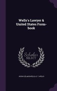 Cover-Bild zum Titel 'Wells's Lawyer & United States Form-book' von 'John Cleland Wells'