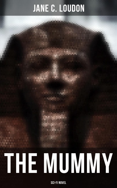 The Mummy (Sci-Fi Novel) - Jane C. Loudon