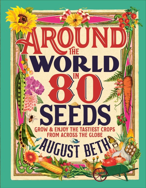 Around the World in 80 Seeds - August Beth