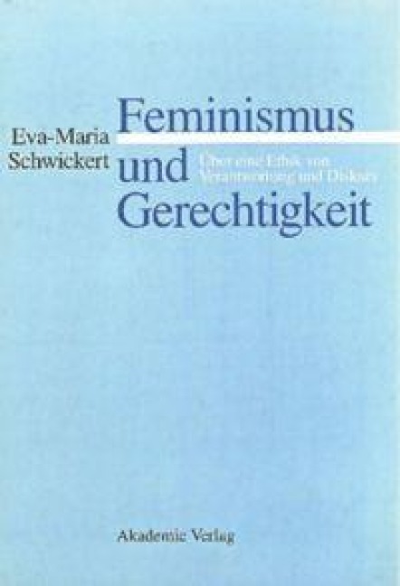 Feminismus und Gerechtigkeit - Eva-Maria Schwickert