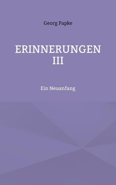 Erinnerungen III - Georg Papke