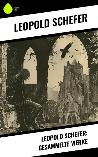 Leopold Schefer: Gesammelte Werke - Leopold Schefer
