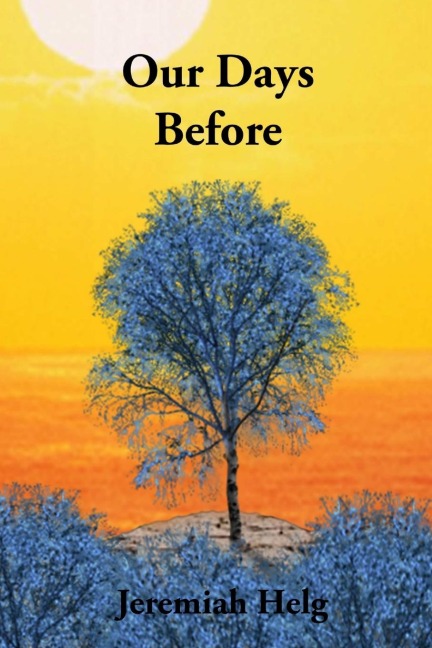 Our Days Before - Jeremiah Helg