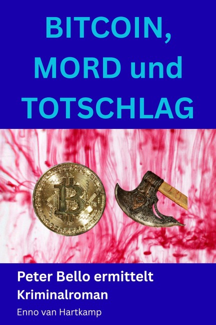Bitcoin, Mord und Totschlag - Enno van Hartkamp
