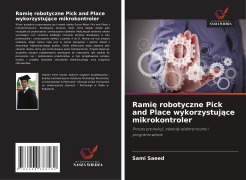 Cover-Bild zum Titel 'Rami¿ robotyczne Pick and Place wykorzystuj¿ce mikrokontroler' von 'Sami Saeed'