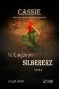 Cover-Bild zum Titel 'Cassie - Verborgen im Silbererz' von 'Bridget Sabeth'
