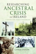 Cover-Bild zum Titel 'Researching Ancestral Crisis in Ireland' von 'Chris Paton'