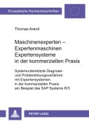 Cover-Bild zum Titel 'Maschinenexperten - Expertenmaschinen- Expertensysteme in der kommerziellen Praxis' von 'Thomas Arend'