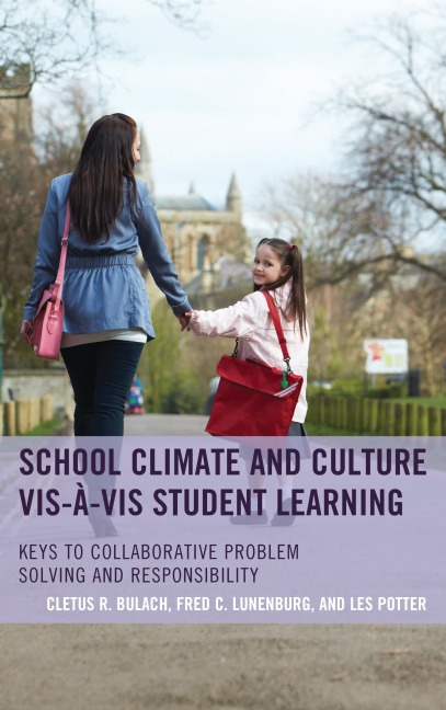 School Climate and Culture vis-à-vis Student Learning - Cletus R. Bulach, Frederick C. Lunenburg, Les Potter