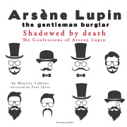 Cover-Bild zum Titel 'Shadowed By Death, The Confessions Of Arsène Lupin' von 'Maurice Leblanc'