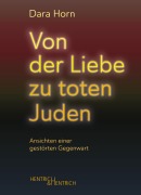 Cover-Bild zum Titel 'Von der Liebe zu toten Juden' von 'Dara Horn'
