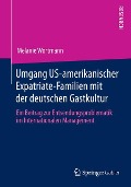 Umgang US-amerikanischer Expatriate-Familien mit der deutschen Gastkultur - Melanie Wortmann