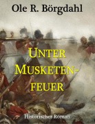 Cover-Bild zum Titel 'Unter Musketenfeuer' von 'Ole R. Börgdahl'