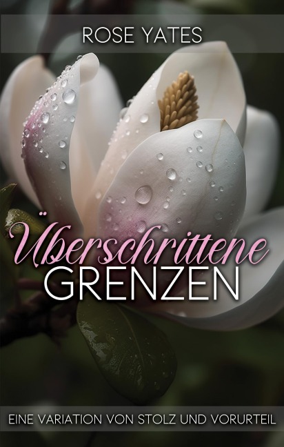 Überschrittene Grenzen: Eine Variation von Stolz und Vorurteil - Rose Yates
