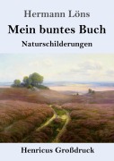 Cover-Bild zum Titel 'Mein buntes Buch (Großdruck)' von 'Hermann Löns'