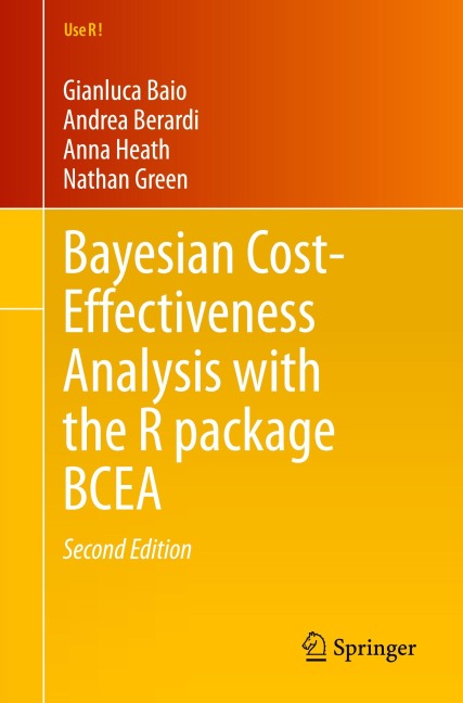 Bayesian Cost-Effectiveness Analysis with the R package BCEA - Gianluca Baio, Andrea Berardi, Anna Heath, Nathan Green