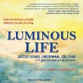 Luminous Life Lib/E: How the Science of Light Unlocks the Art of Living - James Oschman, James Oschman