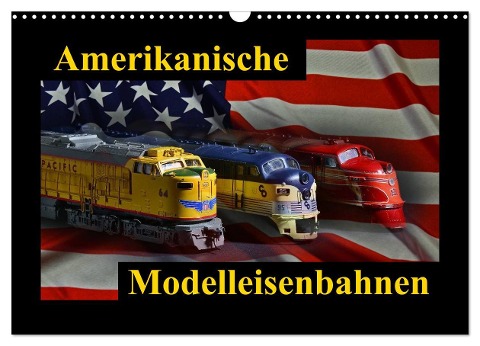 Amerikanische Modelleisenbahnen (Wandkalender 2025 DIN A3 quer), CALVENDO Monatskalender - Ingo Laue