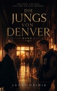 Cover-Bild zum Titel 'Die Jungs von Denver: Band 1' von 'Lucas Dridik'