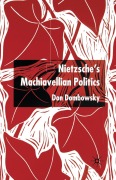 Cover-Bild zum Titel 'Nietzsche's Machiavellian Politics' von 'D. Dombowsky'