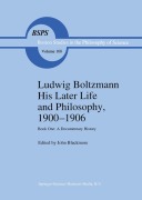 Cover-Bild zum Titel 'Ludwig Boltzmann His Later Life and Philosophy, 1900-1906' von ''