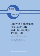 Cover-Bild zum Titel 'Ludwig Boltzmann His Later Life and Philosophy, 1900-1906' von ''