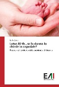 Cover-Bild zum Titel 'Lotus Birth...se la donna lo chiede in ospedale?' von 'Dalila Coato'