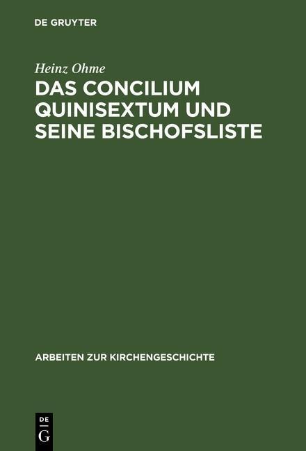 Das Concilium Quinisextum und seine Bischofsliste - Heinz Ohme