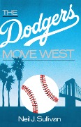 Cover-Bild zum Titel 'The Dodgers Move West' von 'Neil Sullivan'