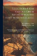Selections From Various Greek Authors for the First Year in College: With Explanatory Notes, and References to Goodwin's Greek Grammar, and to Hadley' - James Robinson Boise, John Charles Freeman