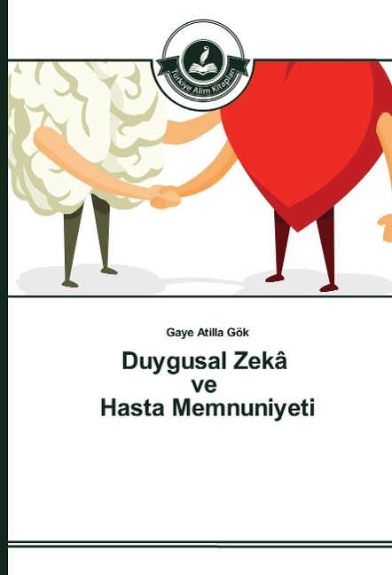 Duygusal Zekâ ve Hasta Memnuniyeti - Gaye Atilla Gök
