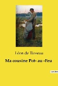 Ma cousine Pot­ au ­Feu - Léon de Tinseau