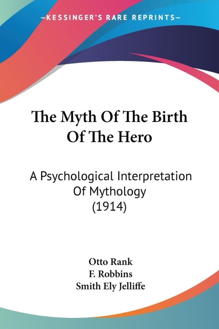 The Myth Of The Birth Of The Hero - Otto Rank