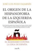 Cover-Bild zum Titel 'El Origen de la Hispanofobia de la Izquierda Espanola' von 'Jose Luis Pozo Fajarnes'