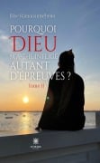 Cover-Bild zum Titel 'Pourquoi Dieu m'a-t-il infligé autant d'épreuves - Tome 2' von 'Élise Ramanantséhéno'