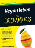 Vegan leben für Dummies - Alexandra Jamieson