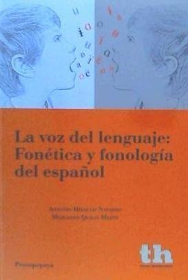 La voz del lenguaje : fonética y fonología del español - Antonio Hidalgo Navarro, Mercedes Quilis Merín