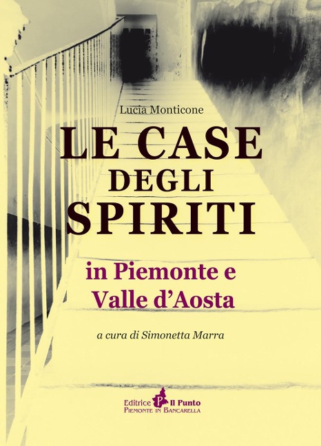 Le case degli spiriti. In Piemonte e Valle d'Aosta - Simonetta Marra, Lucia Monticone