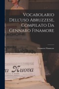 Cover-Bild zum Titel 'Vocabolario Dell'uso Abruzzese, Compilato Da Gennaro Finamore' von 'Gennaro Finamore'