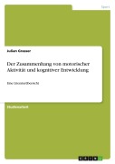 Cover-Bild zum Titel 'Der Zusammenhang von motorischer Aktivität und kognitiver Entwicklung' von 'Julian Grasser'