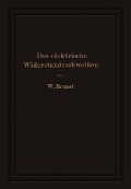 Cover-Bild zum Titel 'Das elektrische Widerstandsschweißen' von 'Walter Brunst'