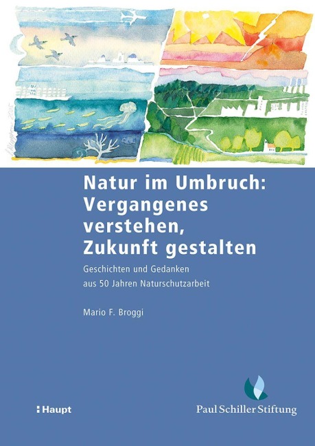 Natur im Umbruch: Vergangenes verstehen, Zukunft gestalten - Mario F. Broggi