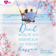 Cover-Bild zum Titel 'Dich wollte ich eigentlich nie wieder küssen' von 'Lotte Römer'