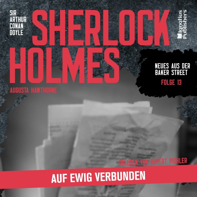 Sherlock Holmes: Auf ewig verbunden (Neues aus der Baker Street, Folge 13) - Arthur Conan Doyle, Augusta Hawthorne