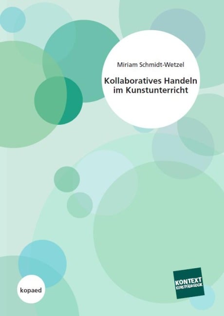 Kollaboratives Handeln im Kunstunterricht - Miriam Schmidt-Wetzel