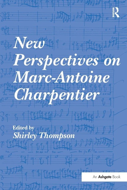 New Perspectives on Marc-Antoine Charpentier - 