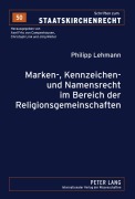 Cover-Bild zum Titel 'Marken-, Kennzeichen- und Namensrecht im Bereich der Religionsgemeinschaften' von 'Philipp Lehmann'