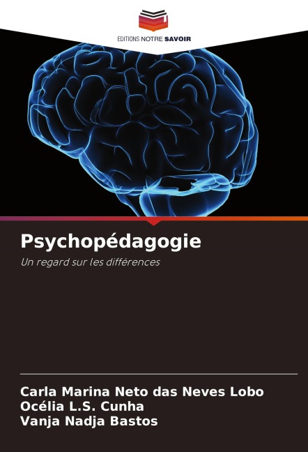Psychopédagogie - Carla Marina Neto Das Neves Lobo, Océlia L. S. Cunha, Vanja Nadja Bastos